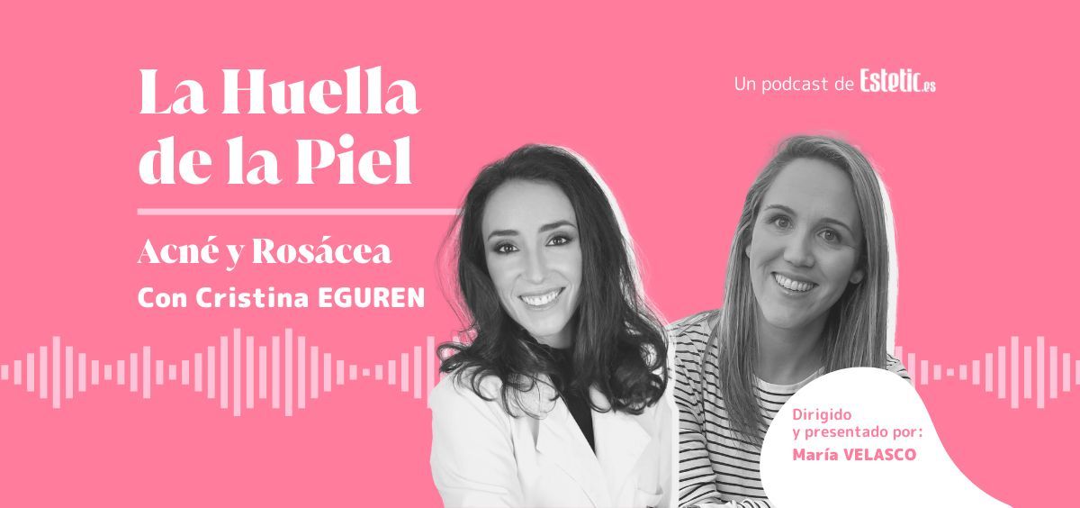 'La Huella de la Piel' con Cristina Eguren (@dracristinaeguren_derma) sobre el acné, la rosácea, sus causas y tratamientos (Foto. Estetic.es)
