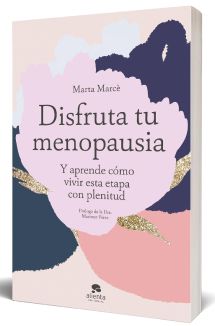'Disfruta tu menopausia' de Marta Marcè (Foto. Alienta Editorial)