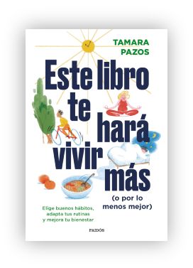 'Este libro te hará vivir más (o por lo menos mejor)' de Tamara Pazos (Foto. Planeta)