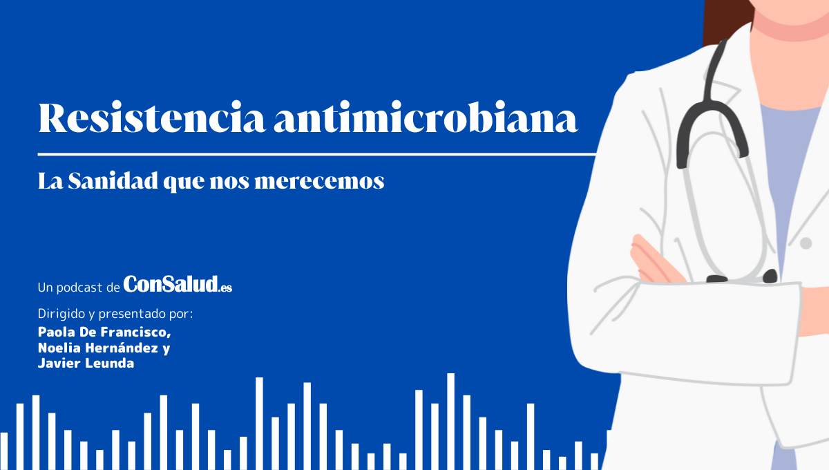 'La Sanidad que nos merecemos': La amenaza de la resistencia antimicrobiana (Foto: ConSalud.es)