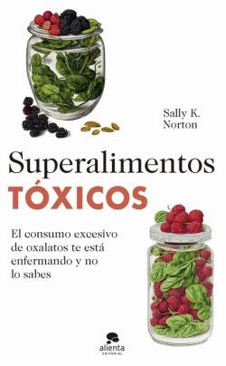 'Superalimentos tóxicos' (Foto. Alienta Editorial)