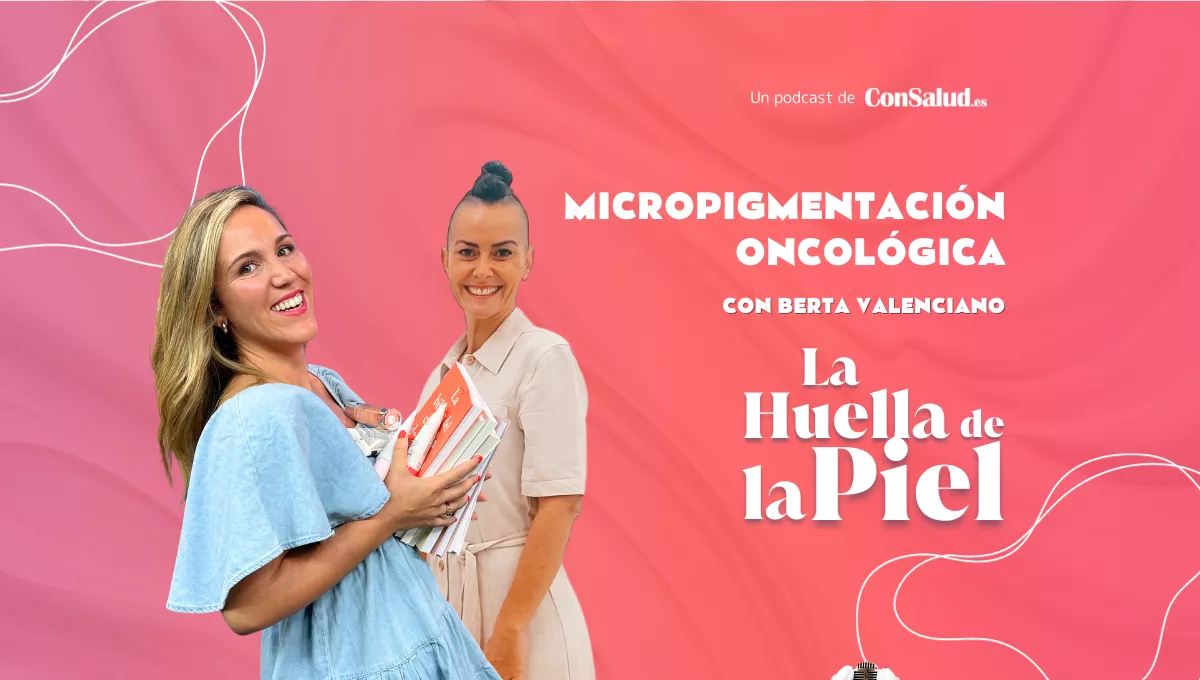 'La Huella de la Piel' con Berta Valenciano (@bertamicropigmentacion) nos cuenta todo sobre micropigmentación oncológica.
