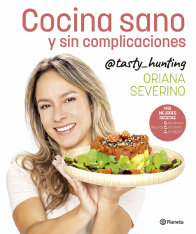 Libro 'Cocina sana y sin complicaciones' de Oriana Severino (@tasty hunting) (Foto. Editorial Planeta)