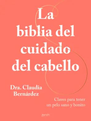 'La biblia del cuidado del cabello' de la Dra. Claudia Bernárdez (Foto. Editorial Planeta)