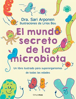 'El mundo secreto de la microbiota' de la Dra. Sari Arponen (Foto. Editorial Planeta)
