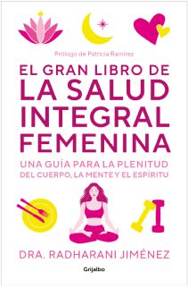 " El gran libro de la salud integral femenina" de la Dra. Radharani Jiménez (Foto. Penguin Random House)