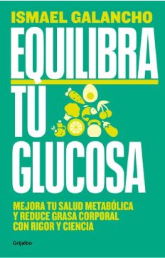 Libro "Equilibra tu glucosa" de Ismael Galancho (Foto. Grijalbo)